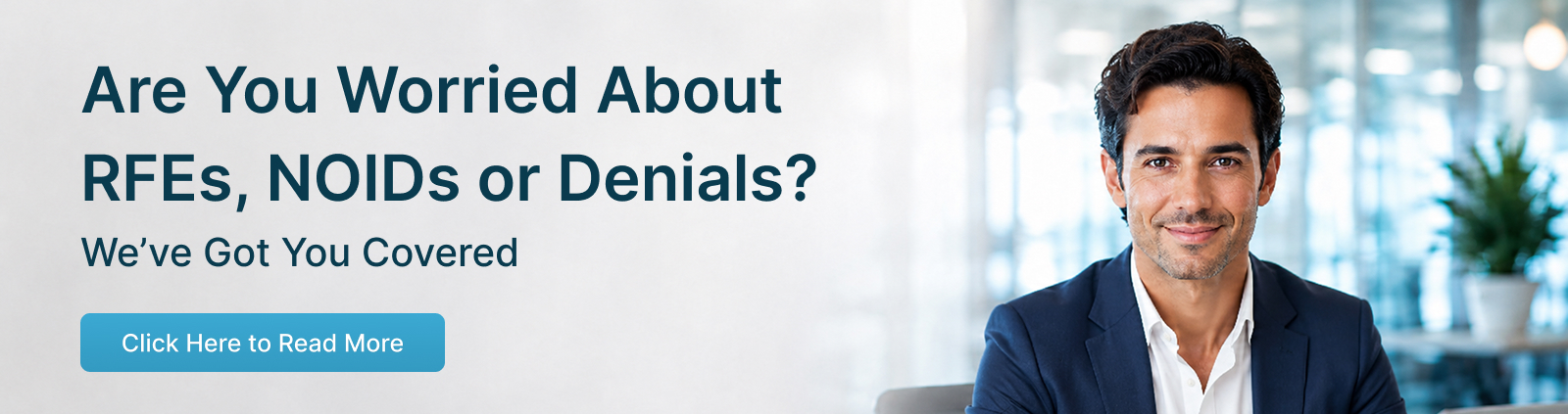 Smiling immigration attorney in an office beside the text “Are You Worried About RFEs, NOIDs or Denials? We’ve Got You Covered.